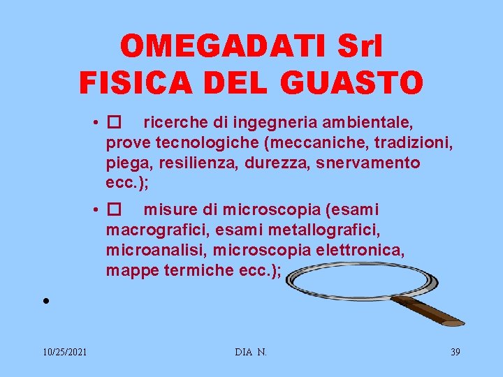 OMEGADATI Srl FISICA DEL GUASTO • � ricerche di ingegneria ambientale, prove tecnologiche (meccaniche,