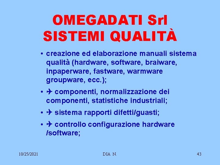 OMEGADATI Srl SISTEMI QUALITÀ • creazione ed elaborazione manuali sistema qualità (hardware, software, braiware,