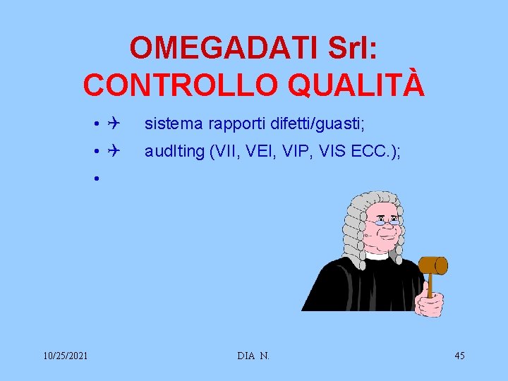 OMEGADATI Srl: CONTROLLO QUALITÀ • Q sistema rapporti difetti/guasti; • Q aud. Iting (VII,