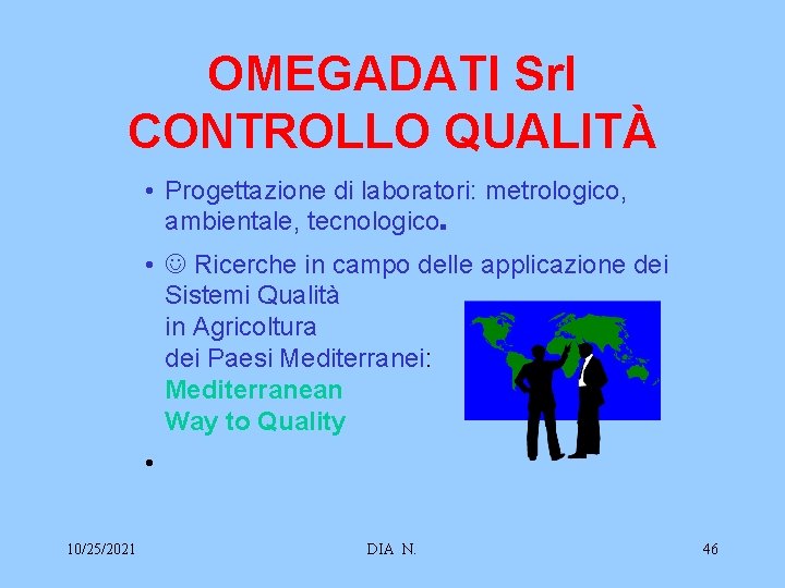 OMEGADATI Srl CONTROLLO QUALITÀ • Progettazione di laboratori: metrologico, ambientale, tecnologico. • J Ricerche