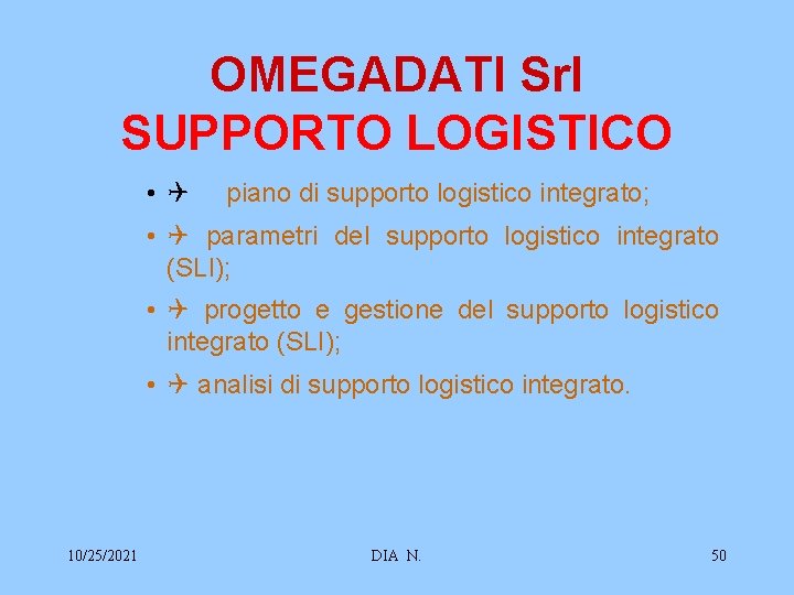 OMEGADATI Srl SUPPORTO LOGISTICO • Q piano di supporto logistico integrato; • Q parametri