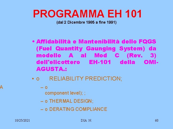PROGRAMMA EH 101 (dal 2 Dicembre 1985 a fine 1991) • Affidabilità e Mantenibilità