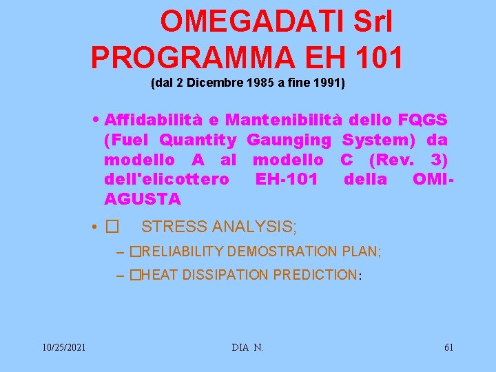 OMEGADATI Srl PROGRAMMA EH 101 (dal 2 Dicembre 1985 a fine 1991) • Affidabilità