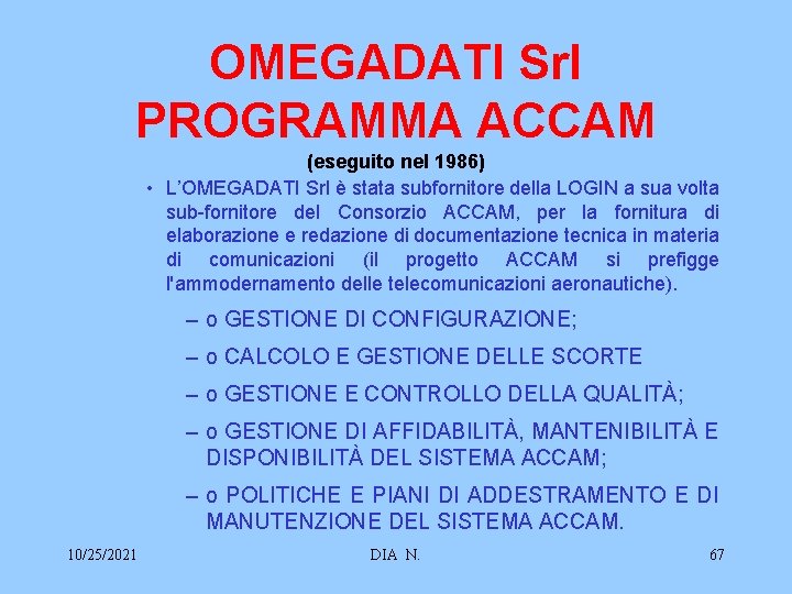 OMEGADATI Srl PROGRAMMA ACCAM (eseguito nel 1986) • L’OMEGADATI Srl è stata subfornitore della