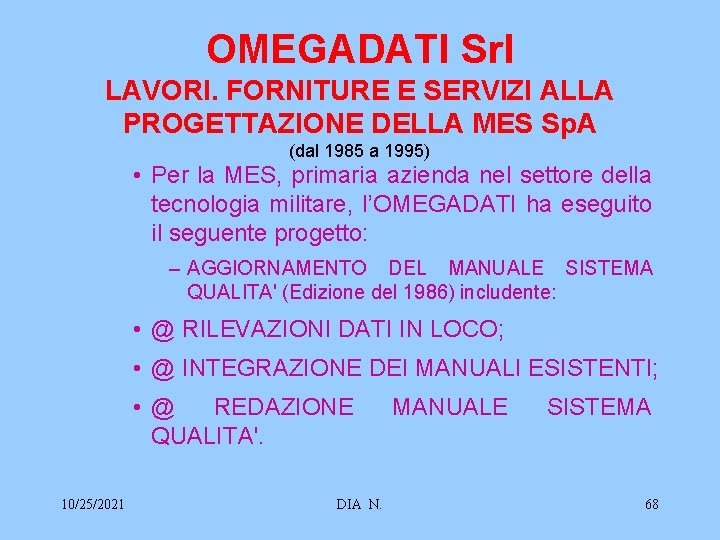 OMEGADATI Srl LAVORI. FORNITURE E SERVIZI ALLA PROGETTAZIONE DELLA MES Sp. A (dal 1985