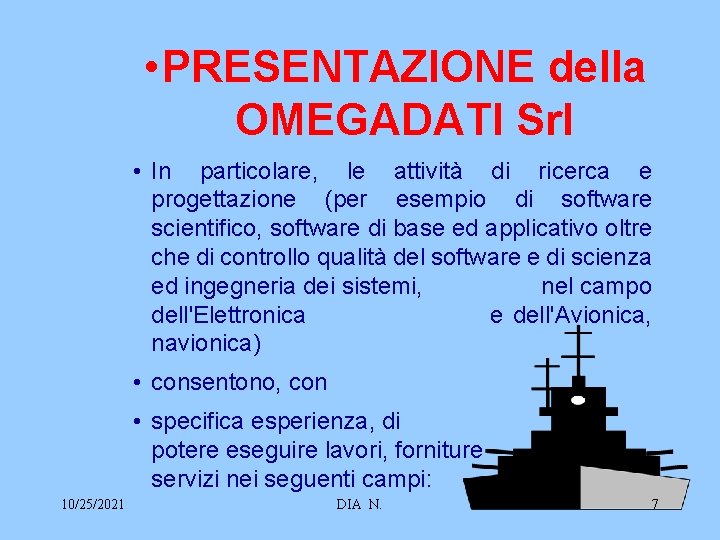  • PRESENTAZIONE della OMEGADATI Srl • In particolare, le attività di ricerca e