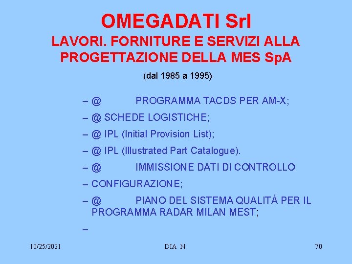 OMEGADATI Srl LAVORI. FORNITURE E SERVIZI ALLA PROGETTAZIONE DELLA MES Sp. A (dal 1985