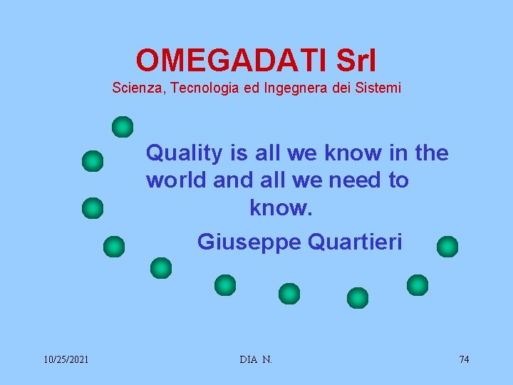 OMEGADATI Srl Scienza, Tecnologia ed Ingegnera dei Sistemi Quality is all we know in