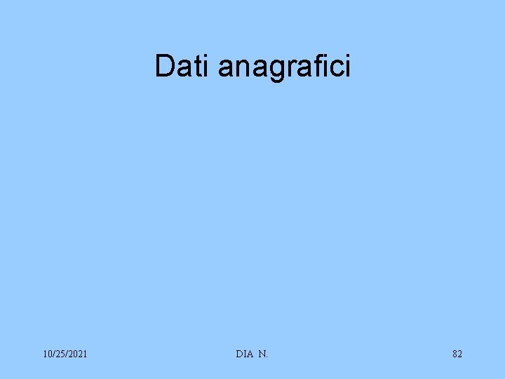 Dati anagrafici 10/25/2021 DIA N. 82 