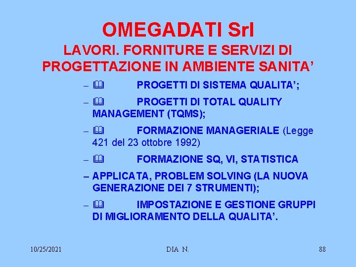 OMEGADATI Srl LAVORI. FORNITURE E SERVIZI DI PROGETTAZIONE IN AMBIENTE SANITA’ –& PROGETTI DI