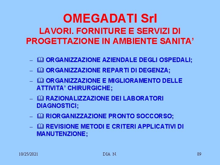 OMEGADATI Srl LAVORI. FORNITURE E SERVIZI DI PROGETTAZIONE IN AMBIENTE SANITA’ – & ORGANIZZAZIONE