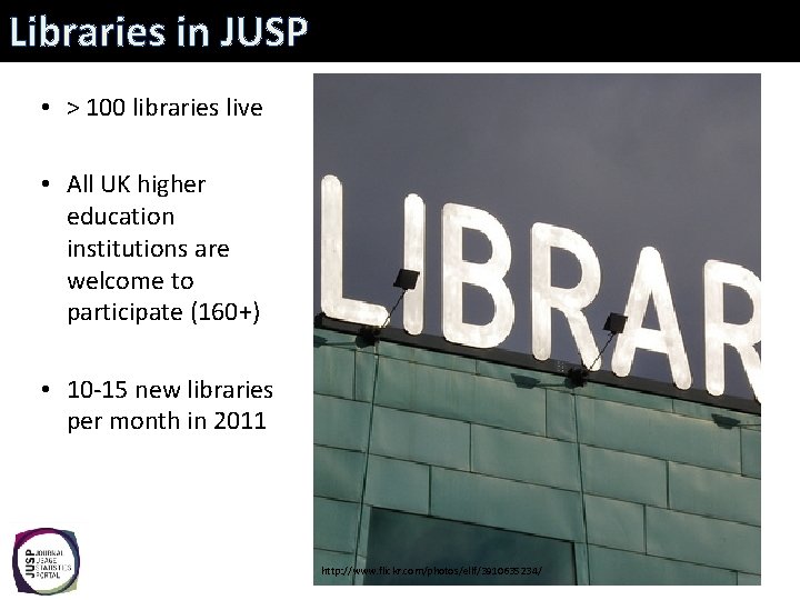 Libraries in JUSP • > 100 libraries live • All UK higher education institutions