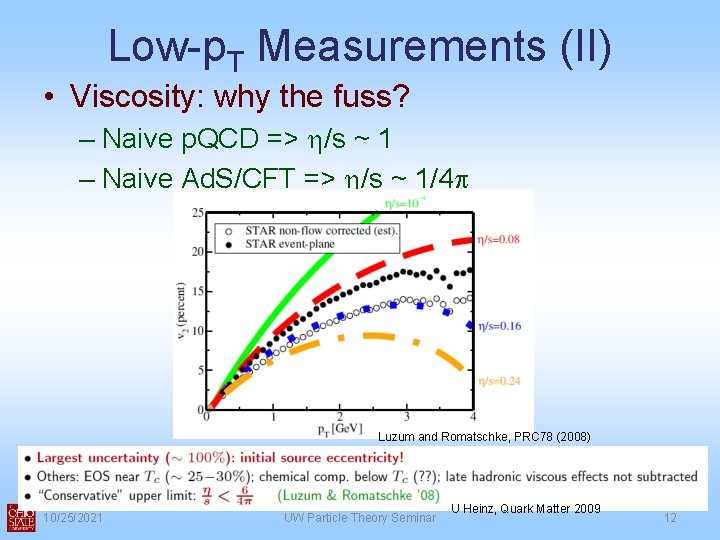 Low-p. T Measurements (II) • Viscosity: why the fuss? – Naive p. QCD =>