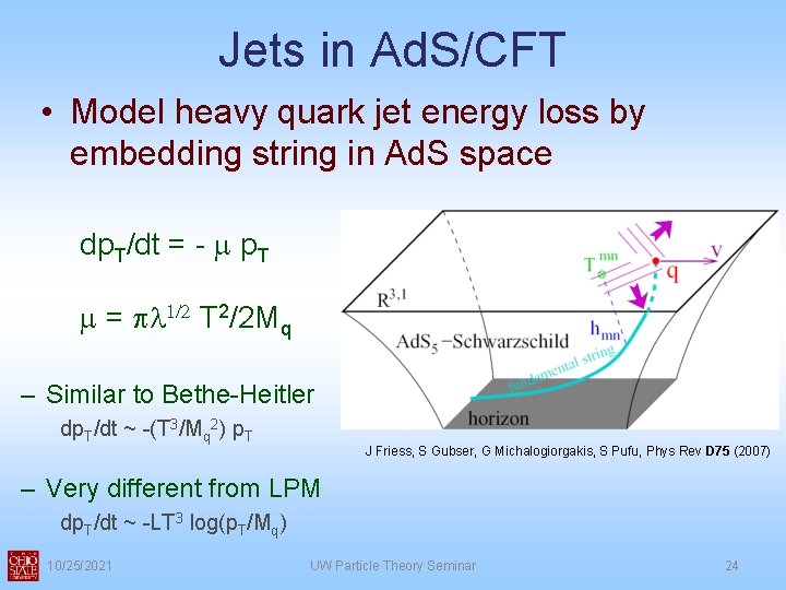 Jets in Ad. S/CFT • Model heavy quark jet energy loss by embedding string Jets in Ad. S/CFT • Model heavy quark jet energy loss by embedding string