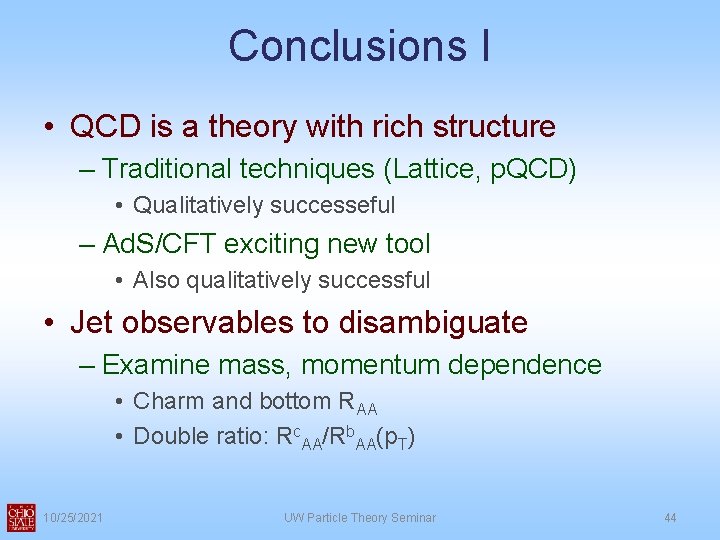 Conclusions I • QCD is a theory with rich structure – Traditional techniques (Lattice, Conclusions I • QCD is a theory with rich structure – Traditional techniques (Lattice,