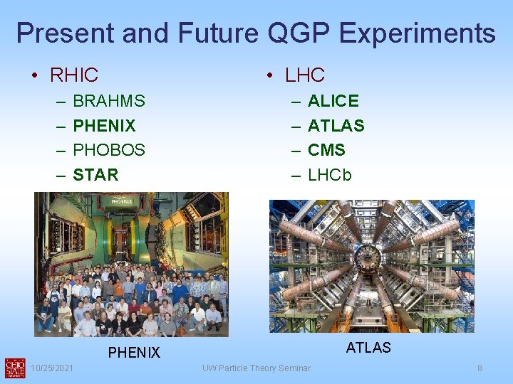 Present and Future QGP Experiments • RHIC • LHC – – – – BRAHMS