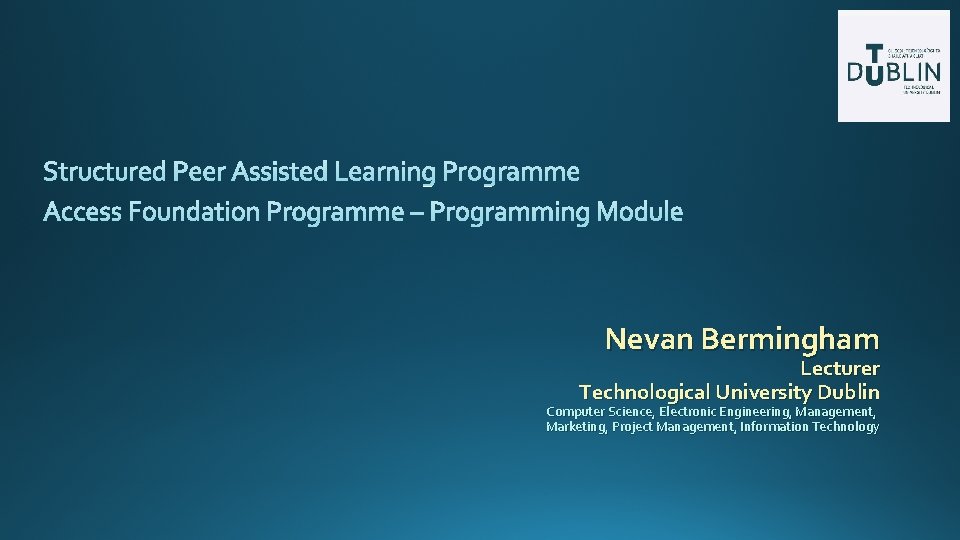 Nevan Bermingham Lecturer Technological University Dublin Computer Science, Electronic Engineering, Management, Marketing, Project Management,