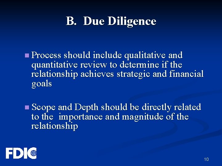 B. Due Diligence n Process should include qualitative and quantitative review to determine if
