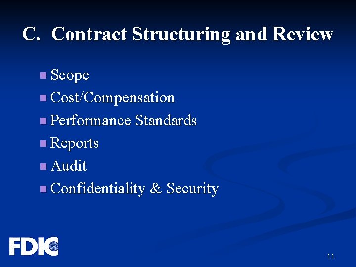 C. Contract Structuring and Review n Scope n Cost/Compensation n Performance Standards n Reports