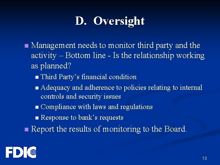 D. Oversight n Management needs to monitor third party and the activity – Bottom