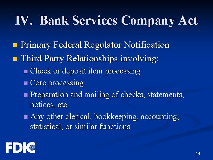 IV. Bank Services Company Act Primary Federal Regulator Notification n Third Party Relationships involving: