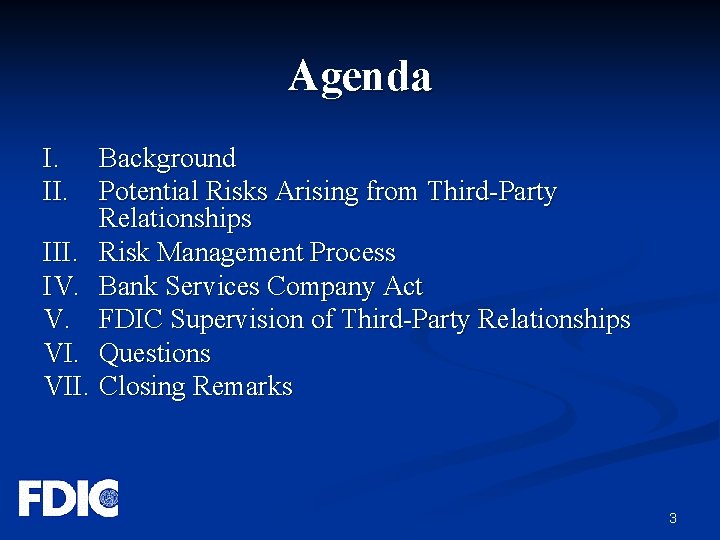 Agenda I. II. Background Potential Risks Arising from Third-Party Relationships III. Risk Management Process