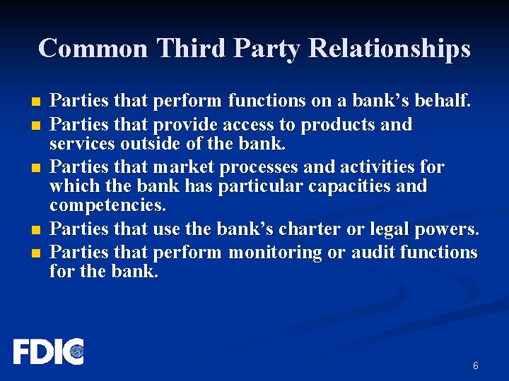 Common Third Party Relationships n n n Parties that perform functions on a bank’s