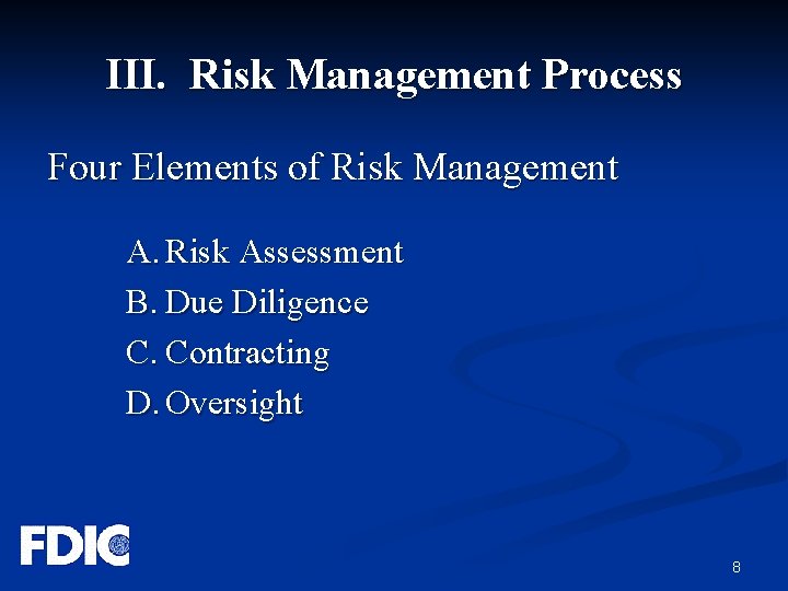 III. Risk Management Process Four Elements of Risk Management A. Risk Assessment B. Due