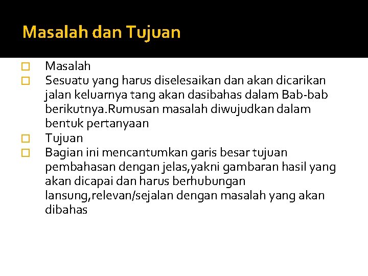 Masalah dan Tujuan � � Masalah Sesuatu yang harus diselesaikan dan akan dicarikan jalan