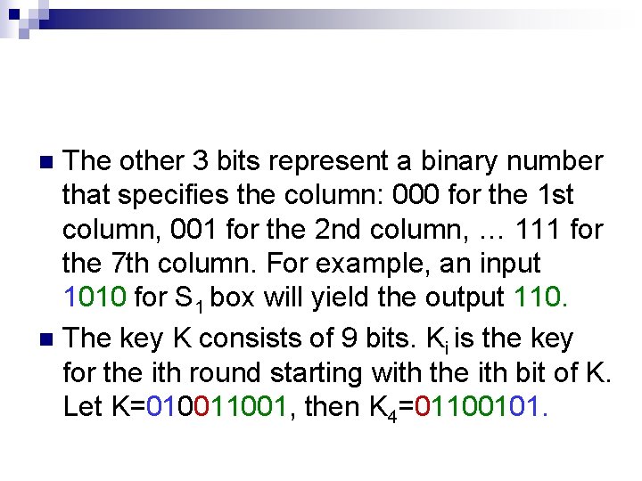 The other 3 bits represent a binary number that specifies the column: 000 for