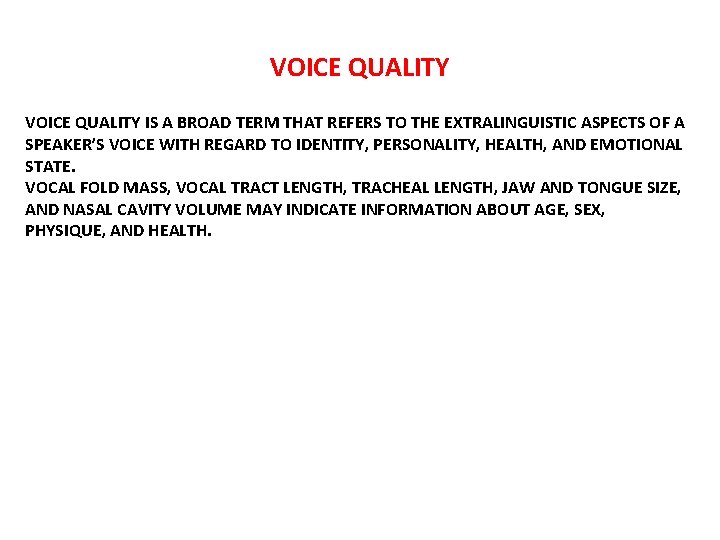 VOICE QUALITY IS A BROAD TERM THAT REFERS TO THE EXTRALINGUISTIC ASPECTS OF A