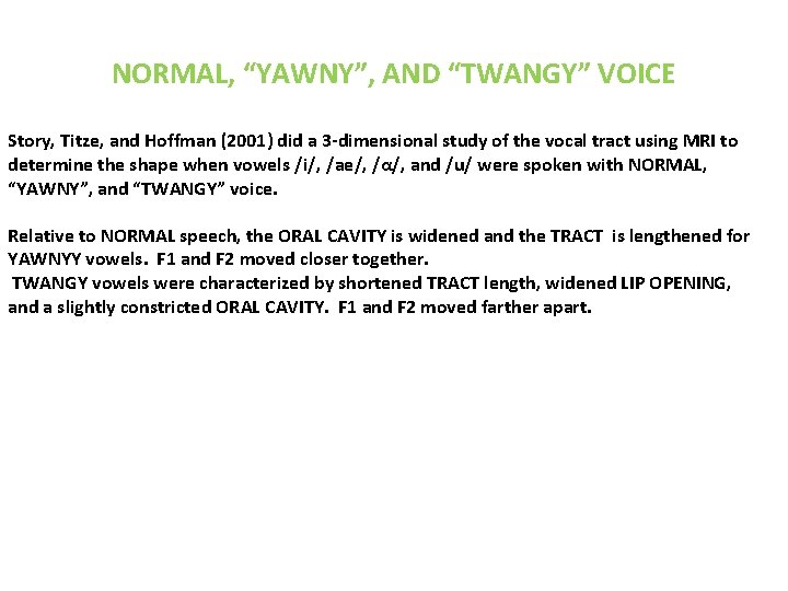 NORMAL, “YAWNY”, AND “TWANGY” VOICE Story, Titze, and Hoffman (2001) did a 3 -dimensional