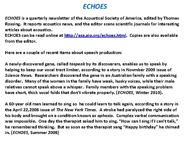 ECHOES is a quarterly newsletter of the Acoustical Society of America, edited by Thomas