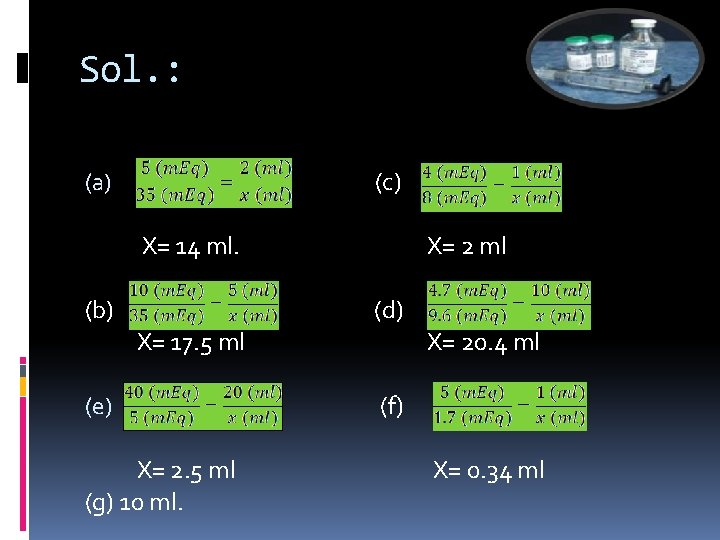 Sol. : (c) (a) X= 14 ml. (b) X= 2 ml (d) X= 17.