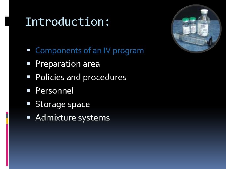 Introduction: Components of an IV program Preparation area Policies and procedures Personnel Storage space