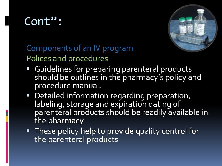 Cont”: Components of an IV program Polices and procedures Guidelines for preparing parenteral products