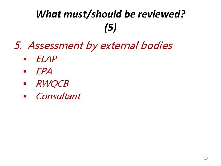 What must/should be reviewed? (5) 5. Assessment by external bodies § § ELAP EPA