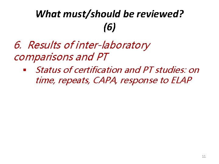 What must/should be reviewed? (6) 6. Results of inter-laboratory comparisons and PT § Status