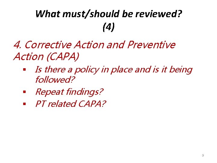 What must/should be reviewed? (4) 4. Corrective Action and Preventive Action (CAPA) § Is