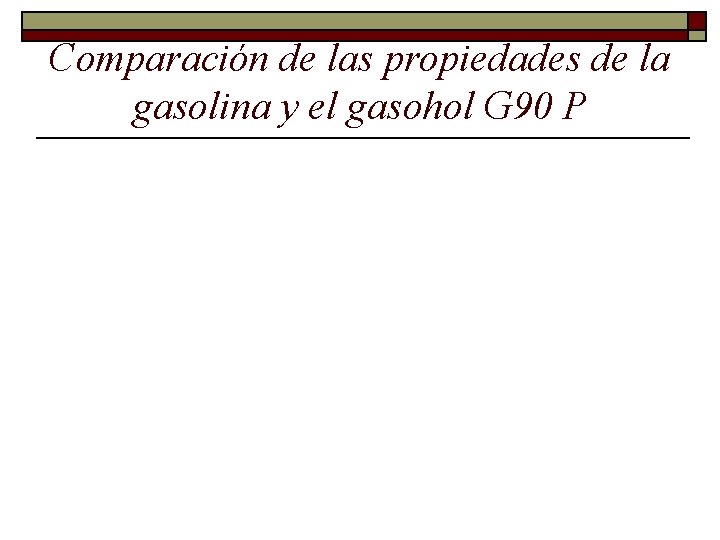 Comparación de las propiedades de la gasolina y el gasohol G 90 P 