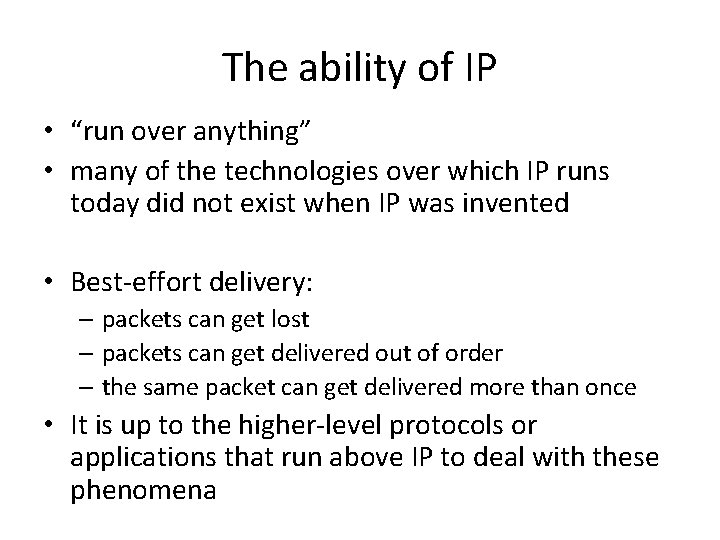 The ability of IP • “run over anything” • many of the technologies over