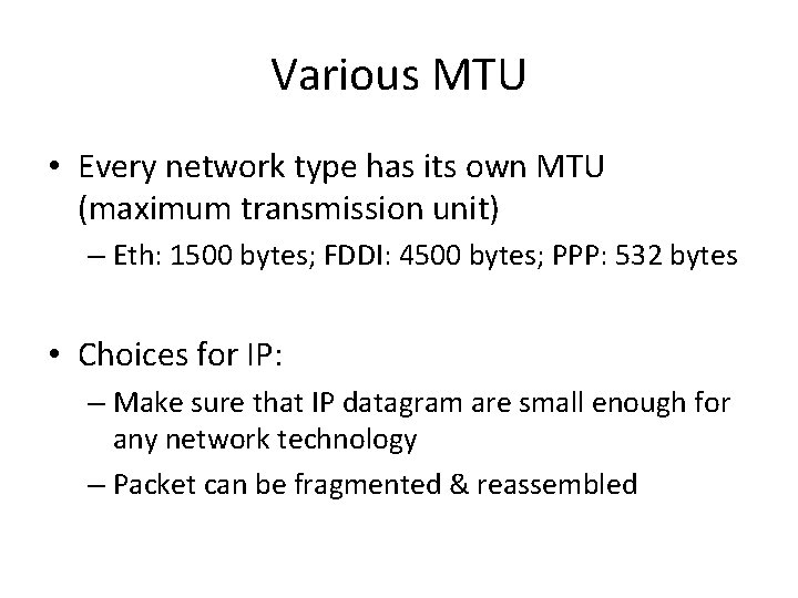 Various MTU • Every network type has its own MTU (maximum transmission unit) –
