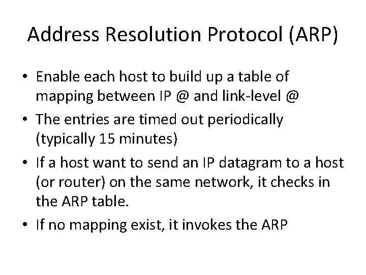 Address Resolution Protocol (ARP) • Enable each host to build up a table of