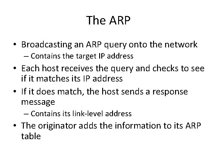 The ARP • Broadcasting an ARP query onto the network – Contains the target