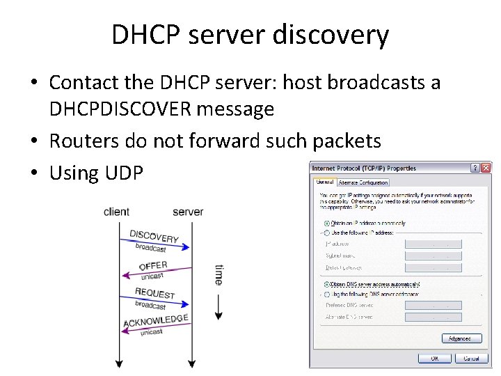 DHCP server discovery • Contact the DHCP server: host broadcasts a DHCPDISCOVER message •