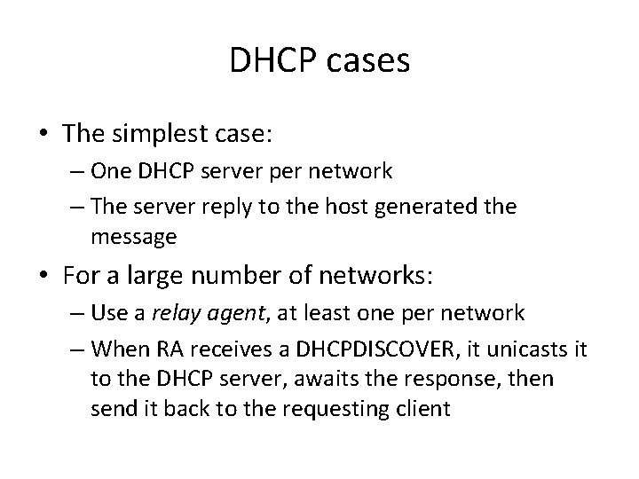 DHCP cases • The simplest case: – One DHCP server per network – The