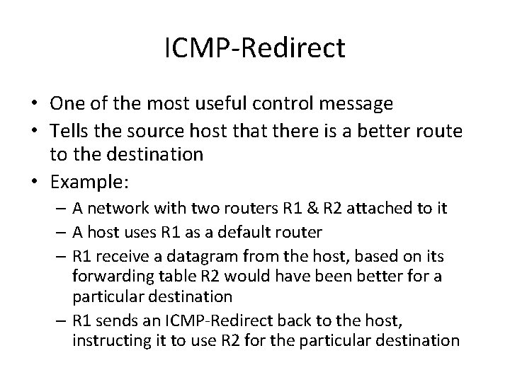 ICMP-Redirect • One of the most useful control message • Tells the source host