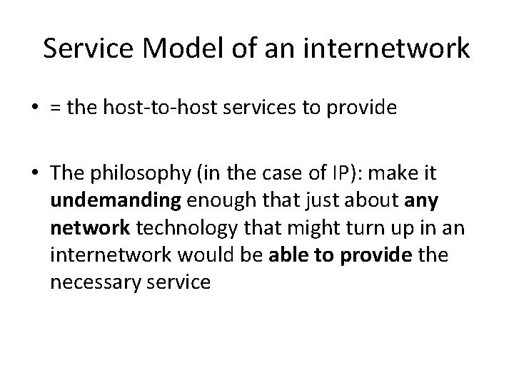 Service Model of an internetwork • = the host-to-host services to provide • The