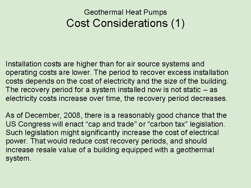 Geothermal Heat Pumps Cost Considerations (1) Installation costs are higher than for air source