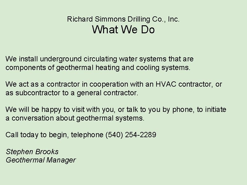 Richard Simmons Drilling Co. , Inc. What We Do We install underground circulating water